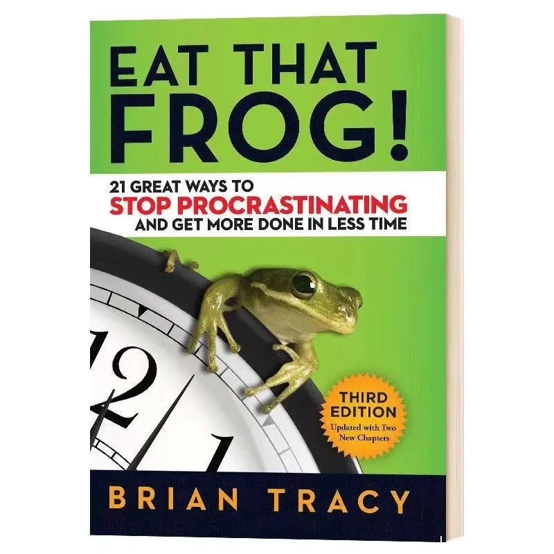 Eat That Frog 21 Great Ways to Stop Procrastinating and Get More Done in Less Time