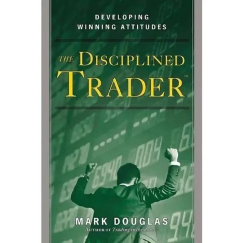 Mark Douglas Trading in The Zone and The Disciplined Trader Book